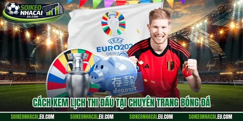 Cách xem lịch thi đấu tại chuyên trang bóng đá
