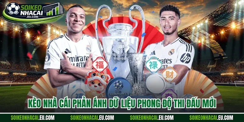 Kèo nhà cái phản ánh dữ liệu phong độ thi đấu mới