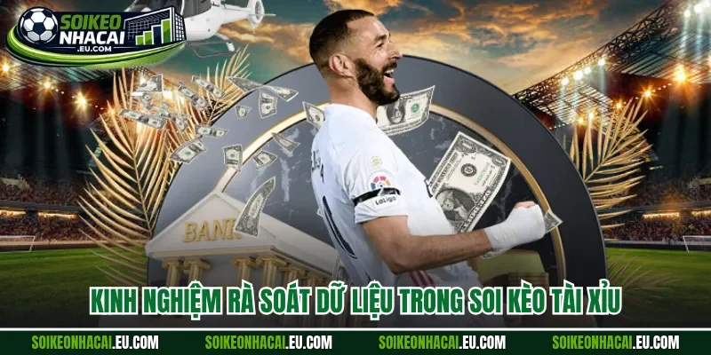 Kinh nghiệm rà soát dữ liệu trong soi kèo tài xỉu