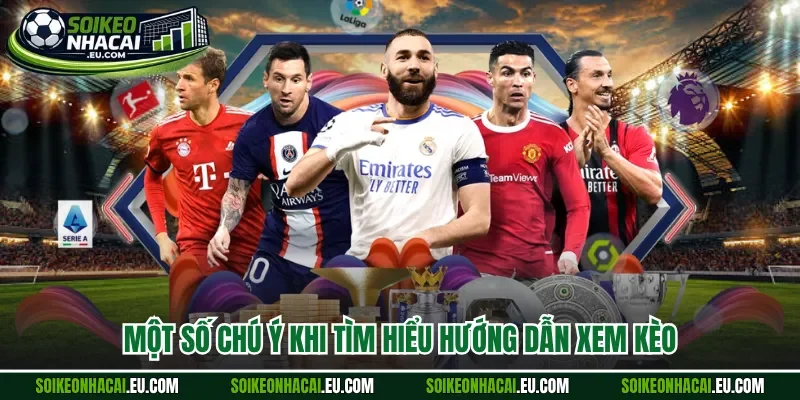 Một số chú ý khi tìm hiểu hướng dẫn xem kèo