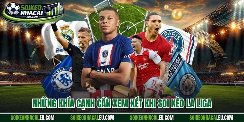 Những khía cạnh cần xem xét khi soi kèo La Liga