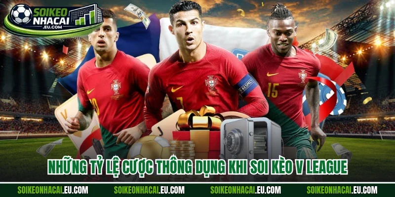 Những tỷ lệ cược thông dụng khi soi kèo v league