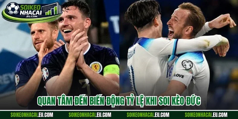 Quan tâm đến biến động tỷ lệ khi soi kèo Đức