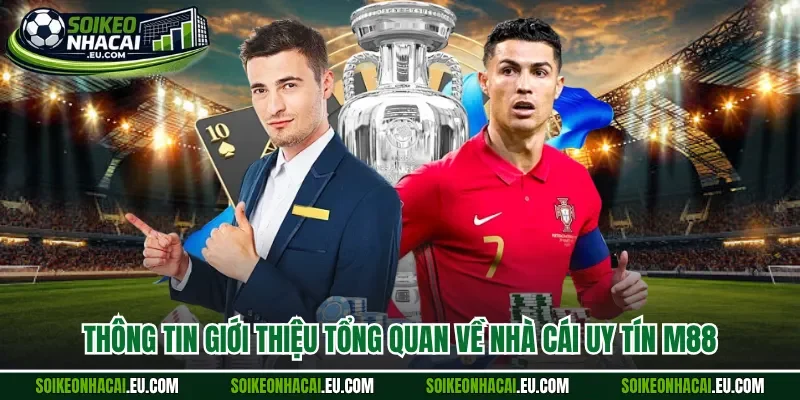 Thông tin giới thiệu tổng quan về nhà cái uy tín M88