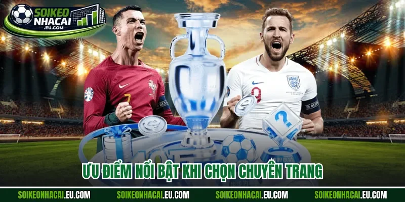 Ưu điểm nổi bật khi chọn chuyên trang