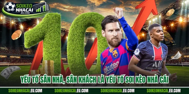 Yếu tố sân nhà, sân khách là yếu tố soi kèo nhà cái